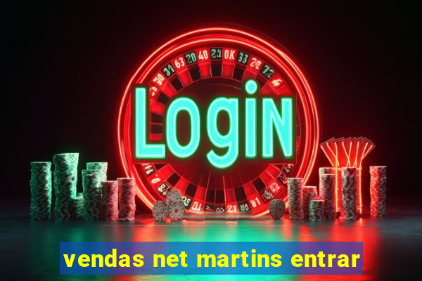 vendas net martins entrar